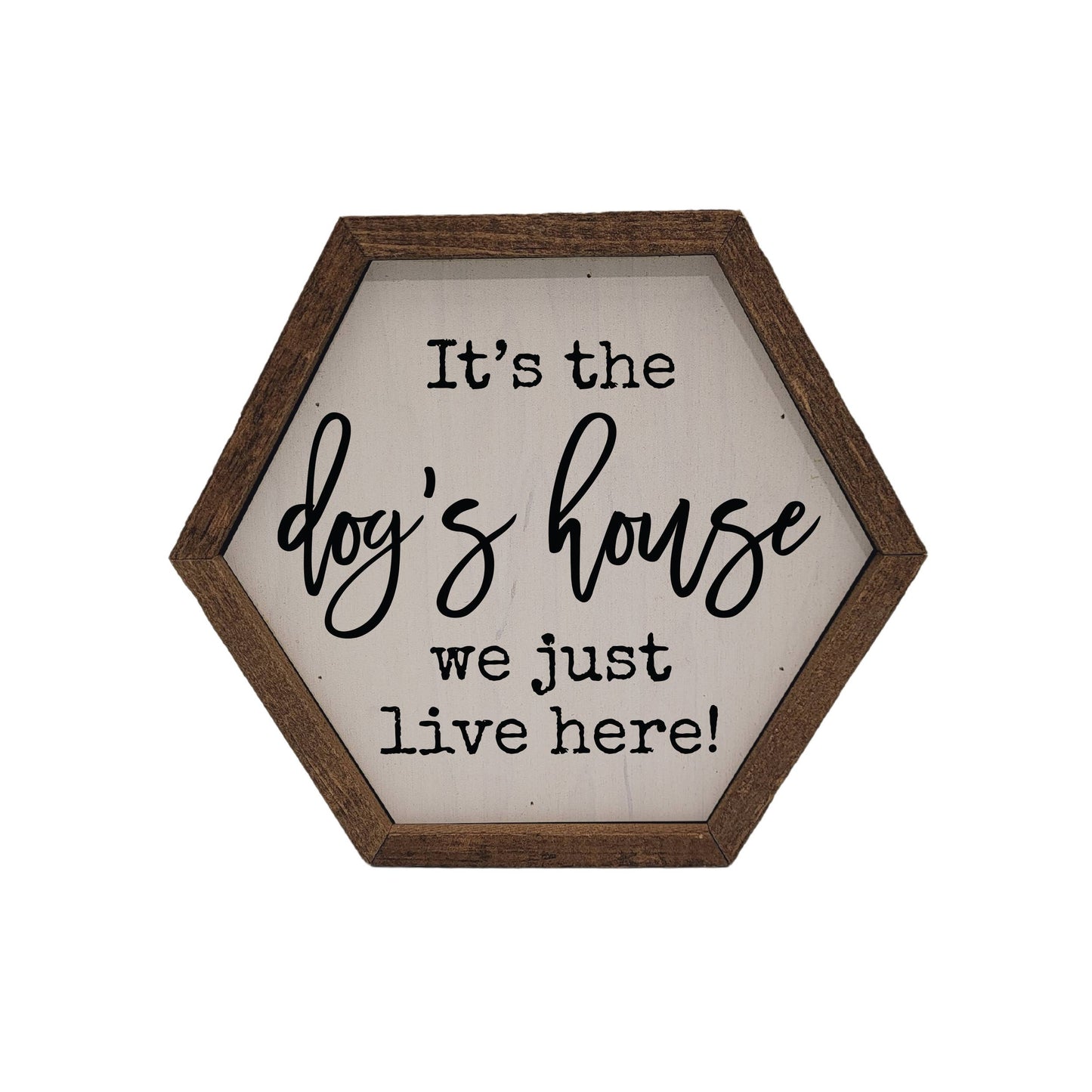 It's The Dog's House Wooden Sign