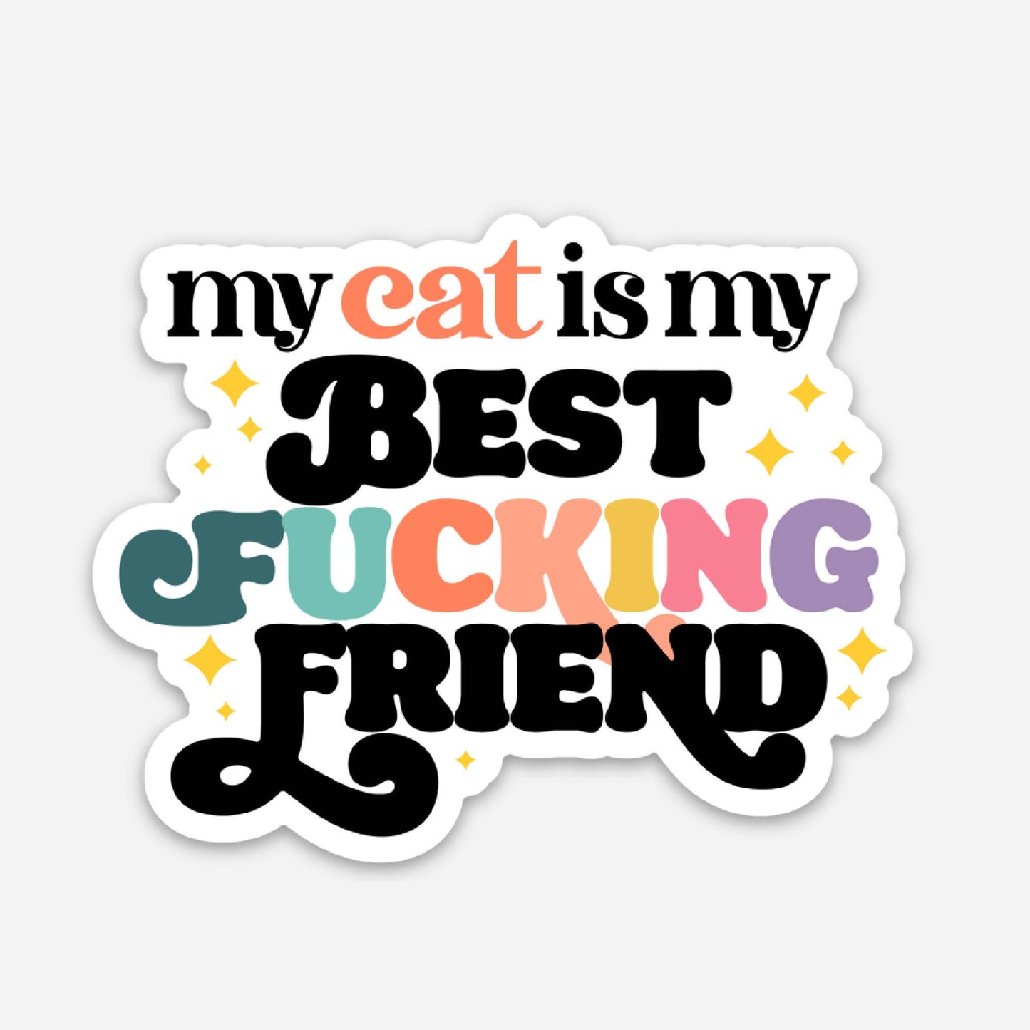 My Cat is my Best F*ing Friend Sticker