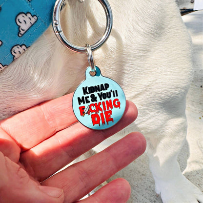 Dog ID Tag with Personalized QR Code - Kidnap Me & You Die