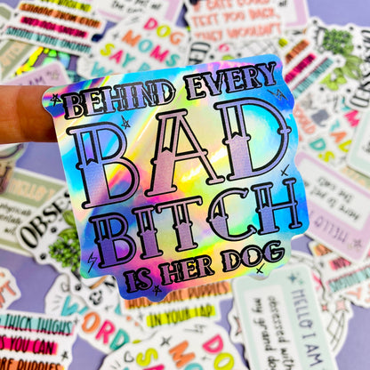 Behind Every Bad Bitch Holographic Die Cut Sticker