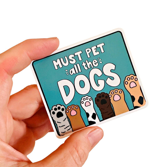 Must Pet All the Dogs Sticker