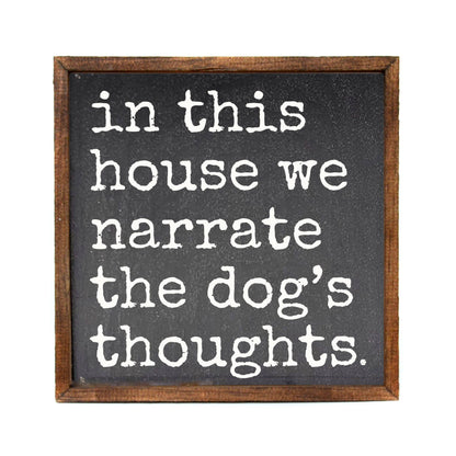 Narrate The Dog's Thoughts Wooden Sign