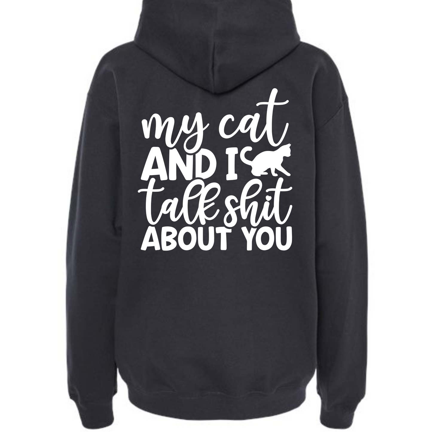 My Cat and I Talk Sh*t Hoodie