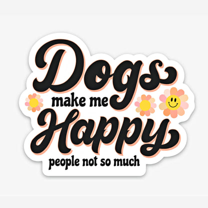 Dogs Make me Happy Sticker